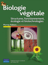 Biologie végétale: structures, fonctionnement, écologie et biotechnologies