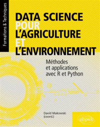 Data science pour l'agriculture et l'environnement: méthodes et applications avec R et Python
