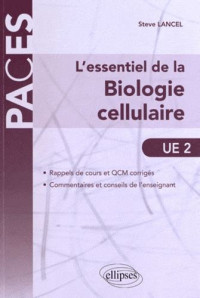 L'essentiel de la biologie cellulaire, UE2: rappels de cours et QCM corrigés