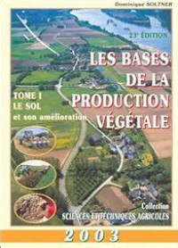 Les bases de la production végétale, Tome1: le sol et son amélioration
