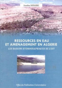 Ressources en eau et aménagement en Algérie: les bassins hydrographiques de l'est