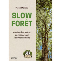Slow forêt: cultiver les forets en respectant l'environnement