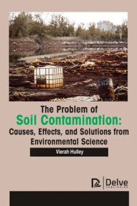 Image of The problem of soil contamination: Causes, effects, and solutions from environmental science