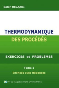 Thermodynamique de procédés: exercices et problèmes Tome 01: Enoncés avec réponses