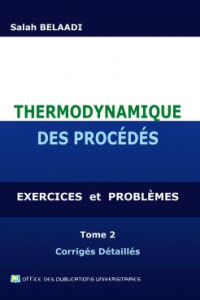 Thermodynamique de procédés: exercices et problèmes Tome 02: corrigés détaillés