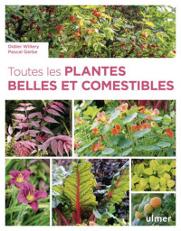 Toute les plantes belles et comestibles